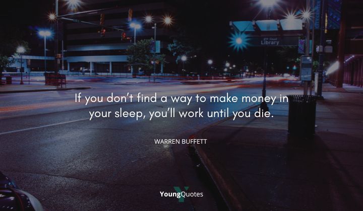Affiliate marketing quotes - If you don’t find a way to make money in your sleep, you’ll work until you die. — Warren Buffett