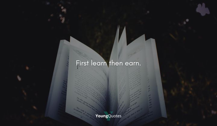 First learn then earn