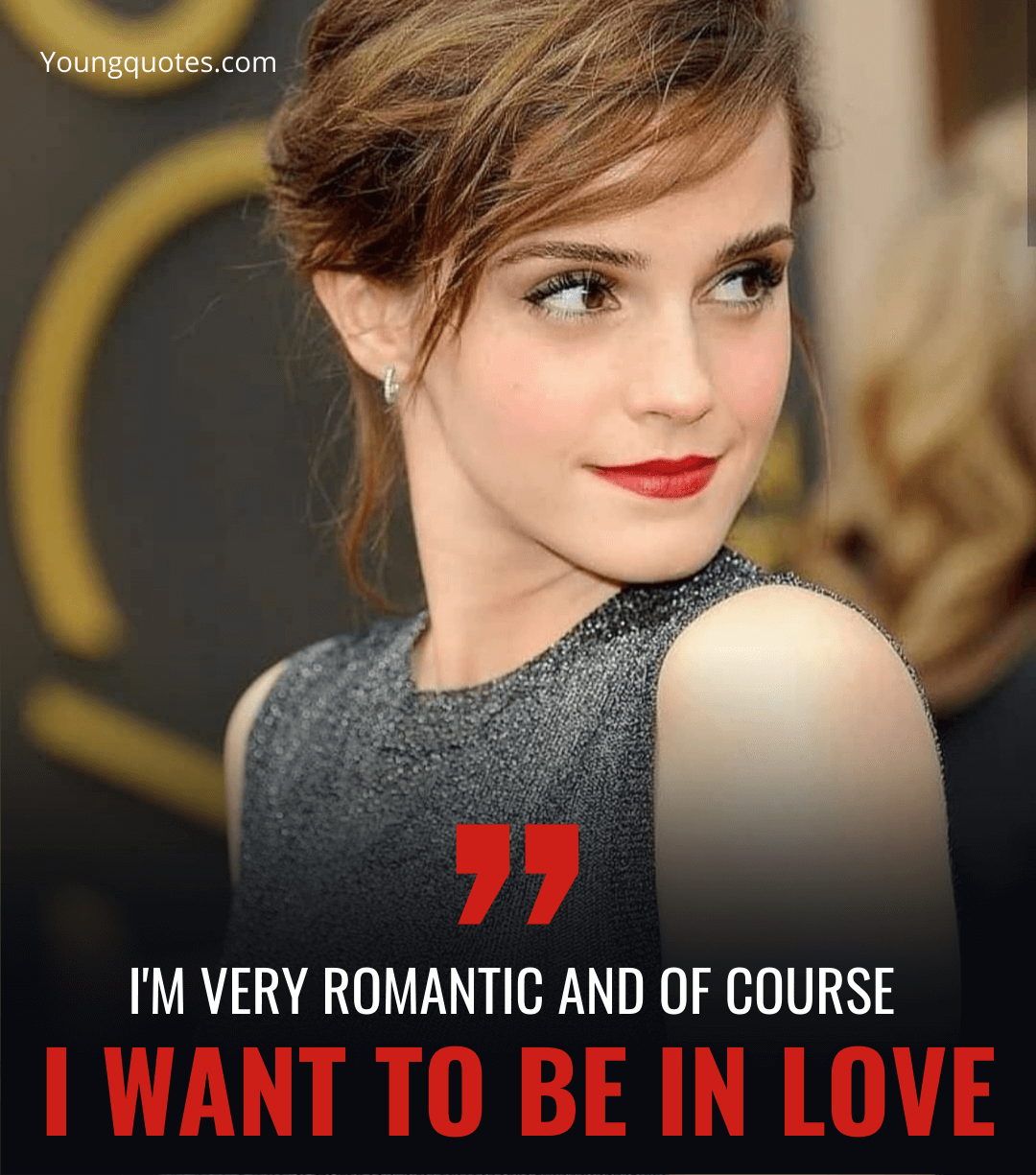 I'm very romantic and of course I want to be in love. - emma