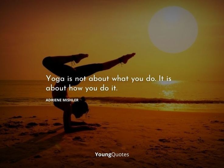 Yoga is not about what you do. It is about how you do it. — Adriene Mishler
