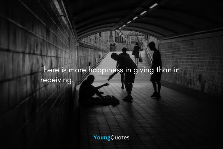 There is more happiness in giving than in receiving.