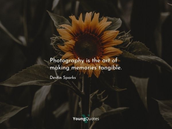 Photography quotes - Photography is the art of making memories tangible. – Destin Sparks