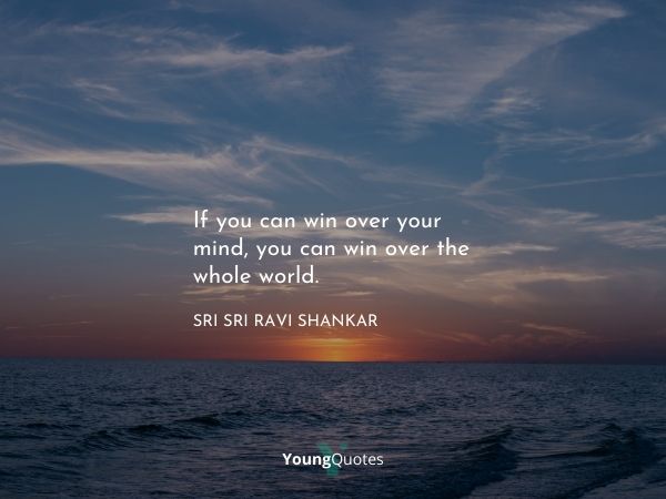 Inner peace quotes - If you can win over your mind, you can win over the whole world. – Sri Sri Ravi Shankar