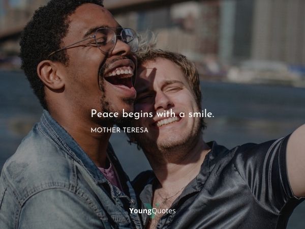 Peace begins with the smile.